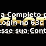⭐ Guia Completo para Login no 63c - Acesse sua Conta Fácil